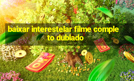 baixar interestelar filme completo dublado