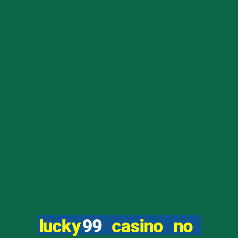 lucky99 casino no deposit bonus