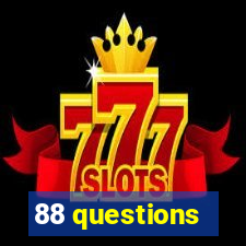 88 questions