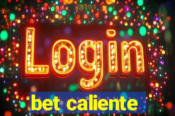 bet caliente