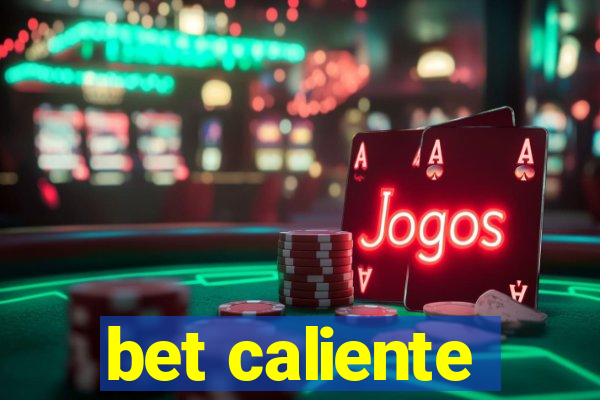 bet caliente