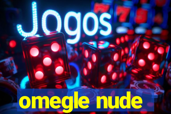 omegle nude