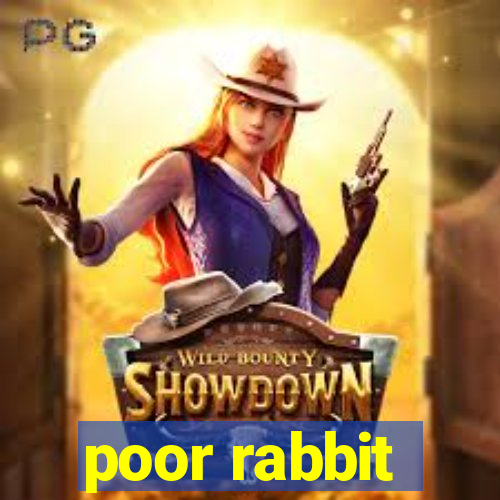 poor rabbit