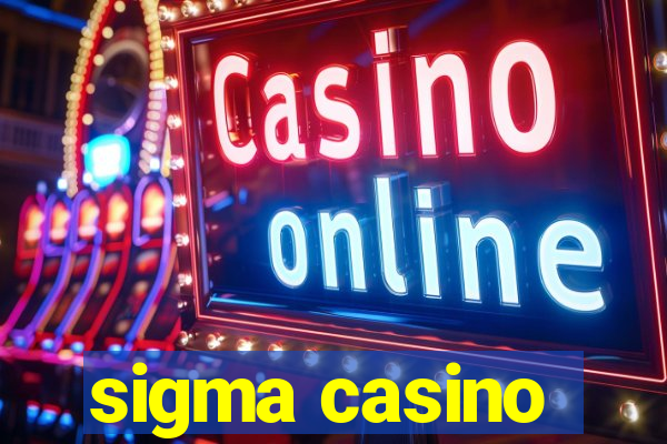 sigma casino