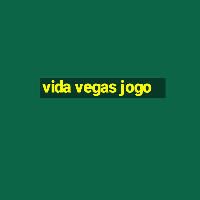 vida vegas jogo