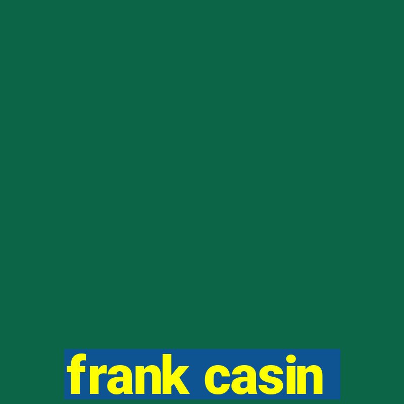 frank casin