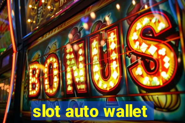 slot auto wallet