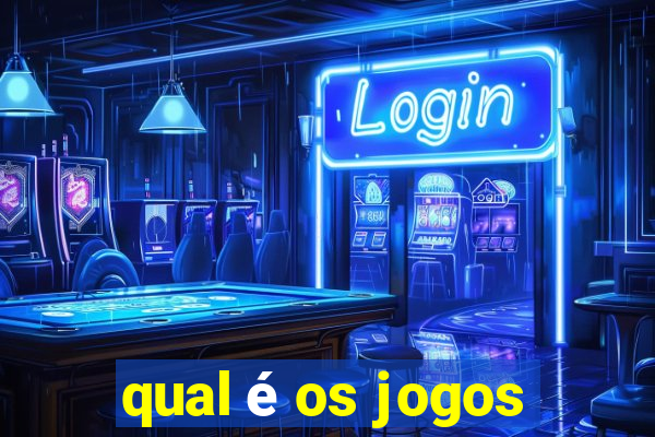 qual é os jogos