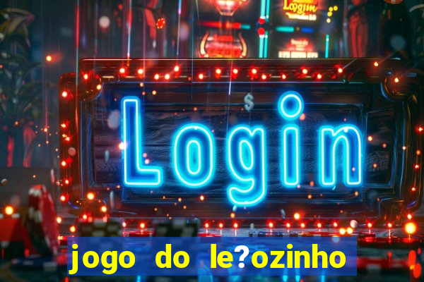 jogo do le?ozinho que ganha dinheiro