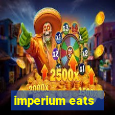 imperium eats