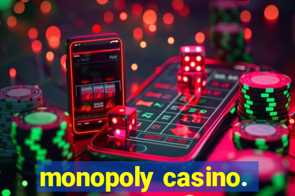 monopoly casino.