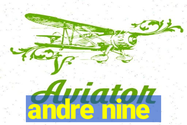 andre nine