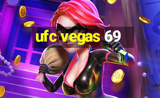 ufc vegas 69