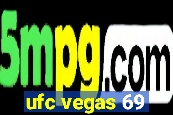 ufc vegas 69