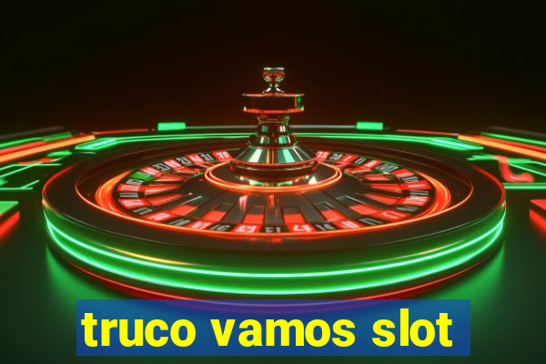 truco vamos slot