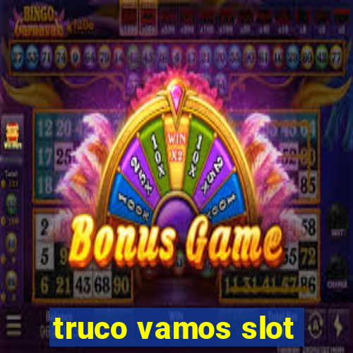 truco vamos slot