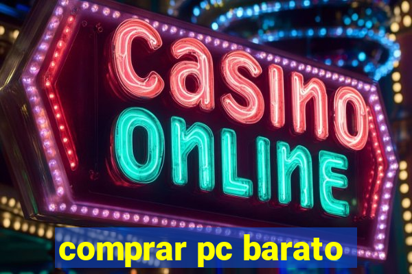 comprar pc barato