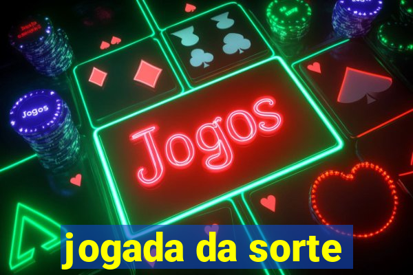 jogada da sorte