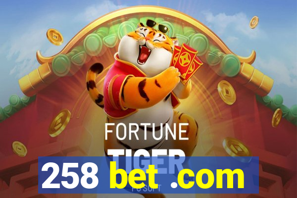 258 bet .com