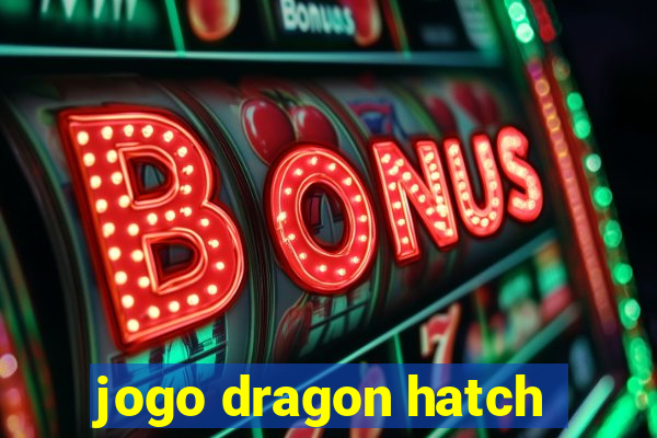 jogo dragon hatch