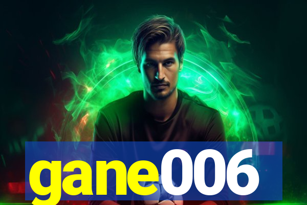 gane006