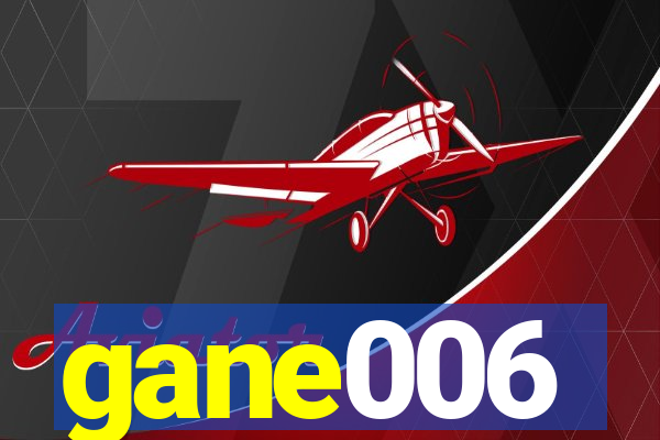 gane006