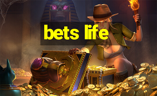 bets life