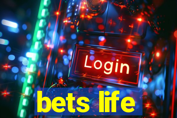 bets life