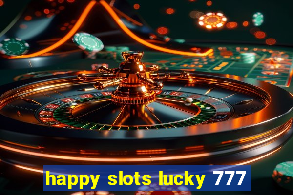 happy slots lucky 777