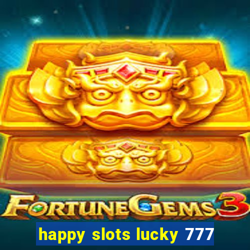 happy slots lucky 777