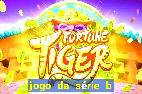 jogo da série b para hoje