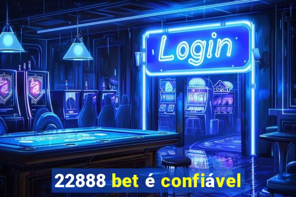 22888 bet é confiável