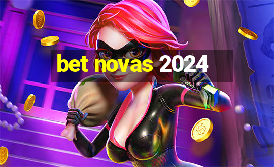 bet novas 2024