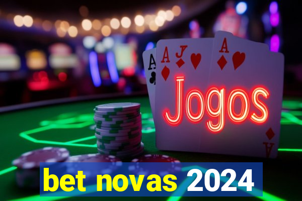 bet novas 2024