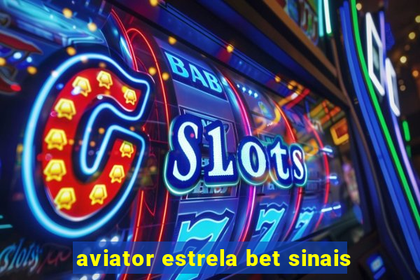 aviator estrela bet sinais