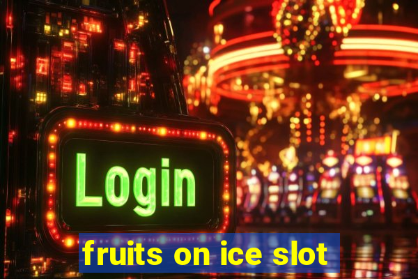 fruits on ice slot