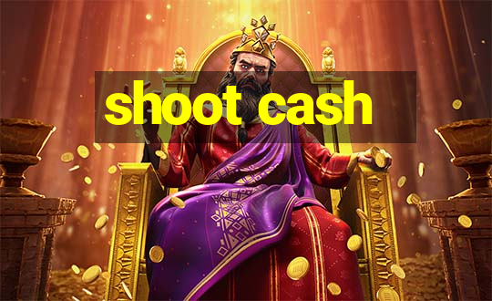 shoot cash