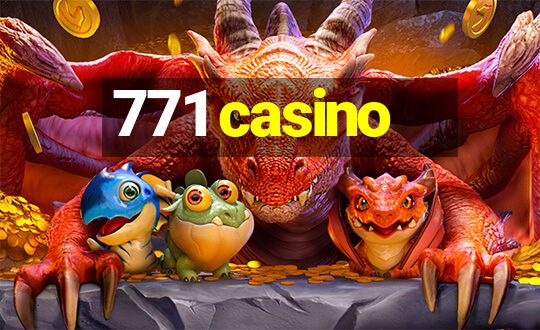 771 casino