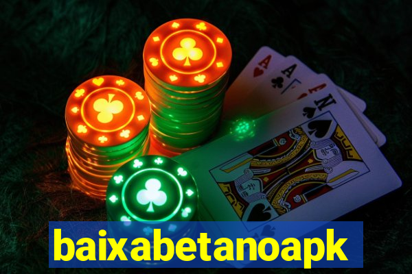 baixabetanoapk