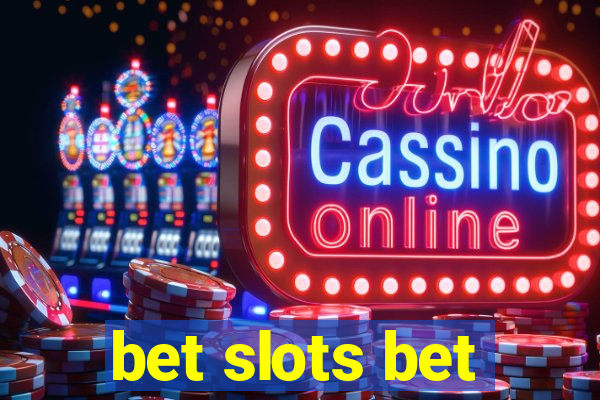 bet slots bet