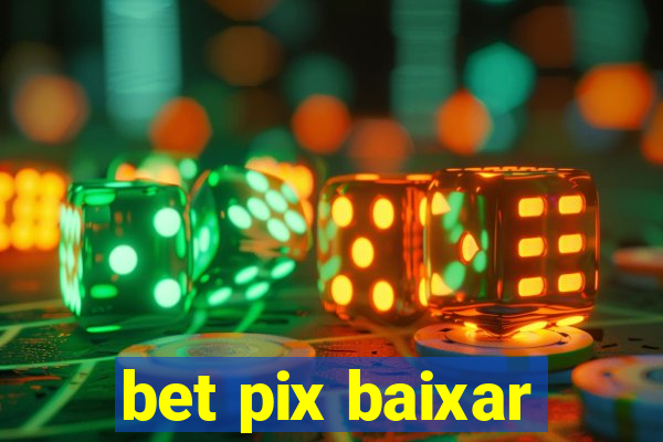 bet pix baixar