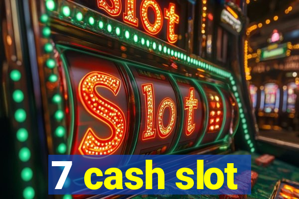 7 cash slot