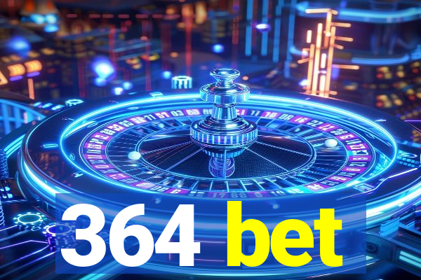 364 bet