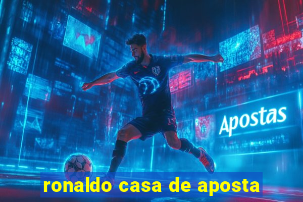 ronaldo casa de aposta