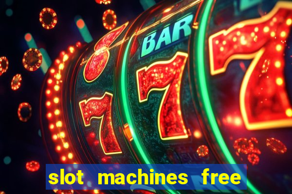 slot machines free play no download