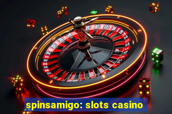 spinsamigo: slots casino