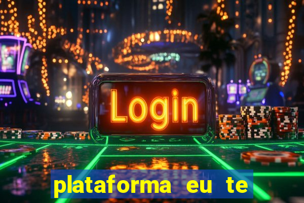 plataforma eu te amo pg