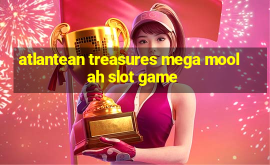 atlantean treasures mega moolah slot game