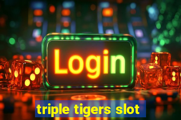 triple tigers slot