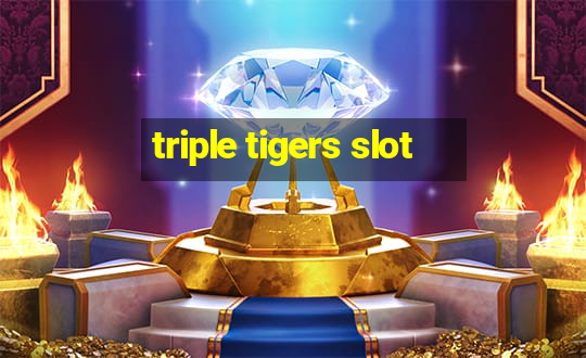 triple tigers slot